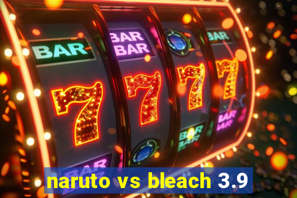 naruto vs bleach 3.9